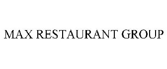 MAX RESTAURANT GROUP
