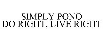 SIMPLY PONO DO RIGHT, LIVE RIGHT