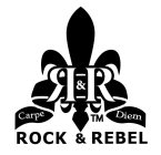 R & R CARPE DIEM ROCK & REBEL