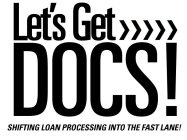 LET'S GET DOCS! SHIFTING LOAN PROCESSING INTO THE FAST LANE!