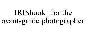IRISBOOK | FOR THE AVANT-GARDE PHOTOGRAPHER