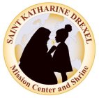 SAINT KATHARINE DREXEL MISSION CENTER AND SHRINE