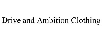 DRIVE AND AMBITION CLOTHING