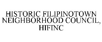 HISTORIC FILIPINOTOWN NEIGHBORHOOD COUNCIL, HIFINC