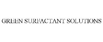 GREEN SURFACTANT SOLUTIONS