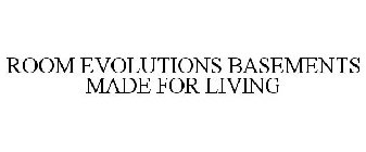 ROOM EVOLUTIONS BASEMENTS MADE FOR LIVING