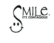 SMILE. IT'S CONTAGIOUS