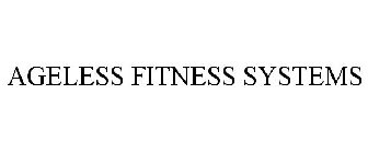 AGELESS FITNESS SYSTEMS