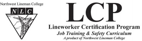 NORTHWEST LINEMAN COLLEGE NLC LCP LINEWORKER CERTIFICATION PROGRAM JOB & SAFETY TRAINING CURRICULUM A PRODUCT OF NORTHWEST LINEMAN COLLEGE