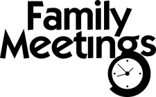 FAMILY MEETINGS