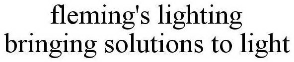 FLEMING'S LIGHTING BRINGING SOLUTIONS TO LIGHT