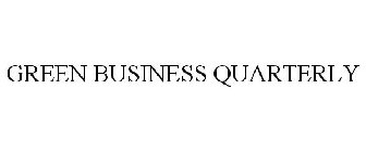 GREEN BUSINESS QUARTERLY