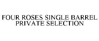 FOUR ROSES SINGLE BARREL PRIVATE SELECTION