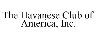 THE HAVANESE CLUB OF AMERICA, INC.