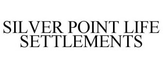 SILVER POINT LIFE SETTLEMENTS