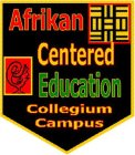 AFRIKAN CENTERED EDUCATION COLLEGIUM CAMPUS