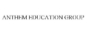 ANTHEM EDUCATION GROUP