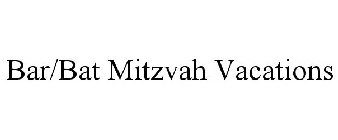 BAR/BAT MITZVAH VACATIONS