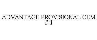 ADVANTAGE PROVISIONAL CEM # 1