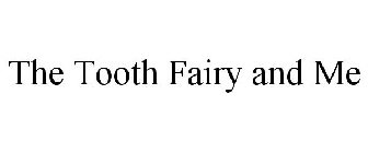 THE TOOTH FAIRY & ME