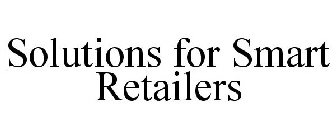 SOLUTIONS FOR SMART RETAILERS