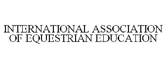 INTERNATIONAL ASSOCIATION OF EQUESTRIAN EDUCATION