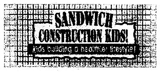 SANDWICH CONSTRUCTION KIDS! KIDS BUILDING A HEALTHIER LIFESTYLE