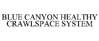 BLUE CANYON HEALTHY CRAWLSPACE SYSTEM