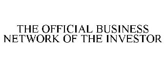 THE OFFICIAL BUSINESS NETWORK OF THE INVESTOR