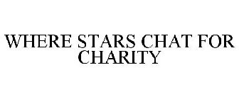 WHERE STARS CHAT FOR CHARITY