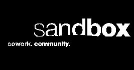 SANDBOX COWORK. COMMUNITY.