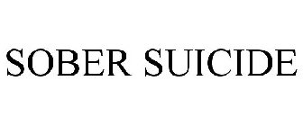 SOBER SUICIDE
