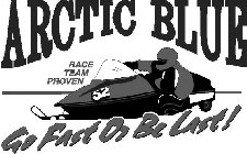 ARCTIC BLUE GO FAST OR BE LAST! RACE TEAM PROVEN 52