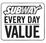SUBWAY EVERY DAY VALUE