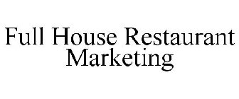 FULL HOUSE RESTAURANT MARKETING