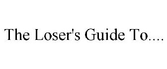 THE LOSER'S GUIDE TO....