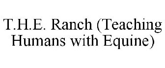 T.H.E. RANCH (TEACHING HUMANS WITH EQUINE)