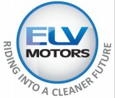 ELV MOTORS RIDING INTO A CLEANER FUTURE
