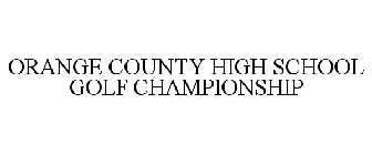 ORANGE COUNTY HIGH SCHOOL GOLF CHAMPIONSHIP