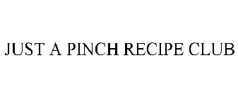 JUST A PINCH RECIPE CLUB