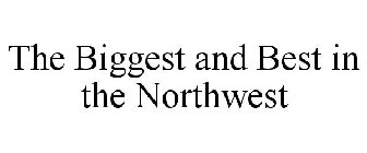 THE BIGGEST AND BEST IN THE NORTHWEST