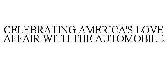 CELEBRATING AMERICA'S LOVE AFFAIR WITH THE AUTOMOBILE