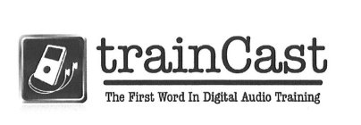 TRAINCAST THE FIRST WORD IN DIGITAL AUDIO TRAINING