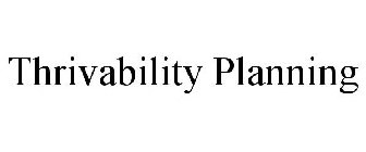 THRIVABILITY PLANNING