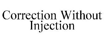 CORRECTION WITHOUT INJECTION