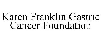 KAREN FRANKLIN GASTRIC CANCER FOUNDATION