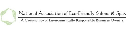 NATIONAL ASSOCIATION OF ECO-FRIENDLY SALONS & SPAS A COMMUNITY OF ENVIRONMENTALLY RESPONSIBLE BUSINESS OWNERS