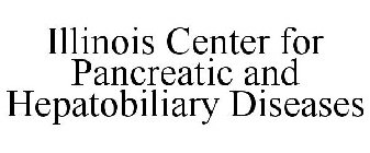 ILLINOIS CENTER FOR PANCREATIC AND HEPATOBILIARY DISEASES