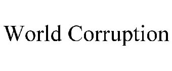 WORLD CORRUPTION