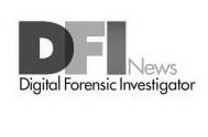 DFI NEWS DIGITAL FORENSIC INVESTIGATOR